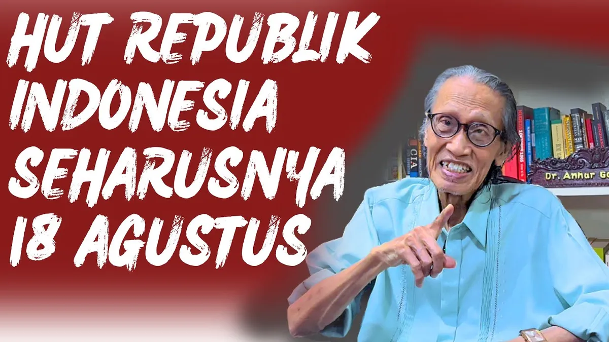 18 AGUSTUS HUT REPUBLIK INDONESIA!? 17 Agustus Merupakan Hari Kemerdekaan Bangsa. (Sumber: YouTube Anhar Gonggong Official)