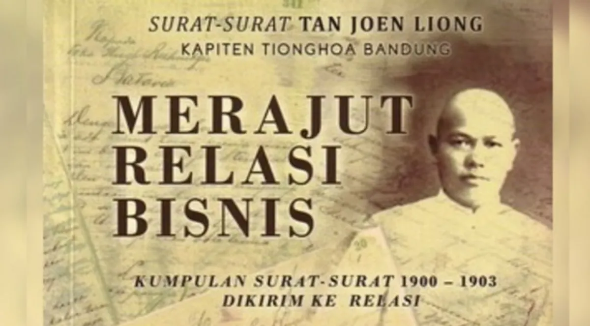 Cover Buku “Merajut Relasi Bisnis : Surat-Surat Tan Joen Liong Kapiten Tionghoa Bandung” (Ali Rauf Baswedan, 2017) (Foto: Maya Maulyda)