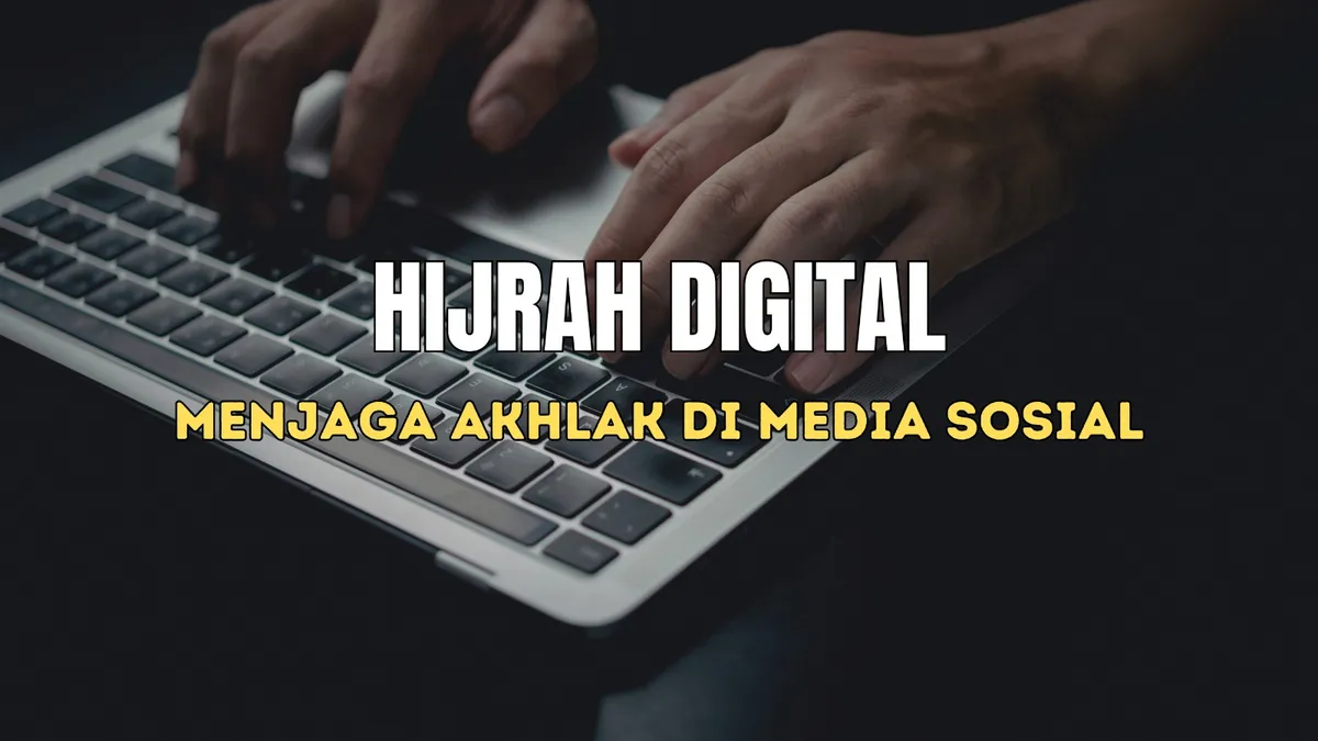 Hijrah digital sejatinya adalah tentang menjaga diri, menjaga hati, dan menjaga nilai-nilai Islam tetap hidup dalam dunia yang serba cepat, instan, dan sering kali bising. (Sumber: www.ump.ac.id)