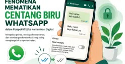 Fenomena Mematikan Centang Biru pada WhatsApp dalam Perspektif Etika Komunikasi Digital