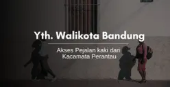 Yth. Wali Kota Bandung: Akses Pejalan Kaki dari Kacamata Perantau