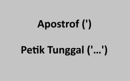Mirip Bentuk Tanda Baca Apostrof dan Petik Tunggal, Gunanya Ternyata Beda