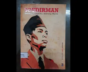 Buku "Soedirman: Seorang Panglima, Seorang Martir" (Sumber: Dokumentasi Penulis | Foto: Nahla Lisana, 2026)