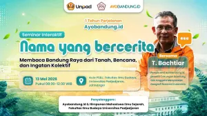 Seminar interaktif “Nama yang Bercerita” bersama T. Bachtiar akan membahas cara membaca Bandung Raya melalui tanah, bencana, dan ingatan kolektif di Aula PSBJ FIB Unpad Jatinangor, 13 Mei 2026.